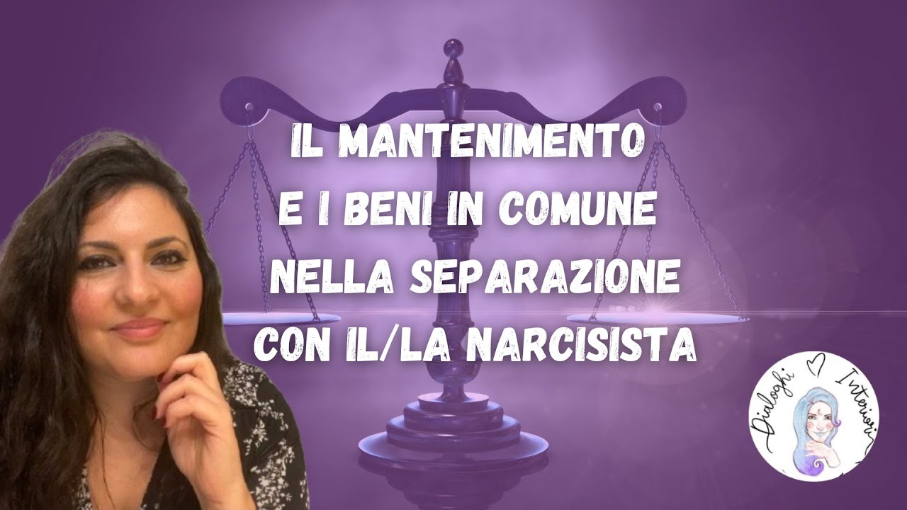 Il mantenimento e i beni in comune nella separazione - Narcisismo |Dialoghi Interiori