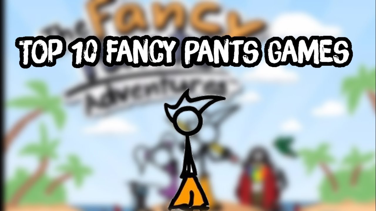Top 10 Fancy Pants Games