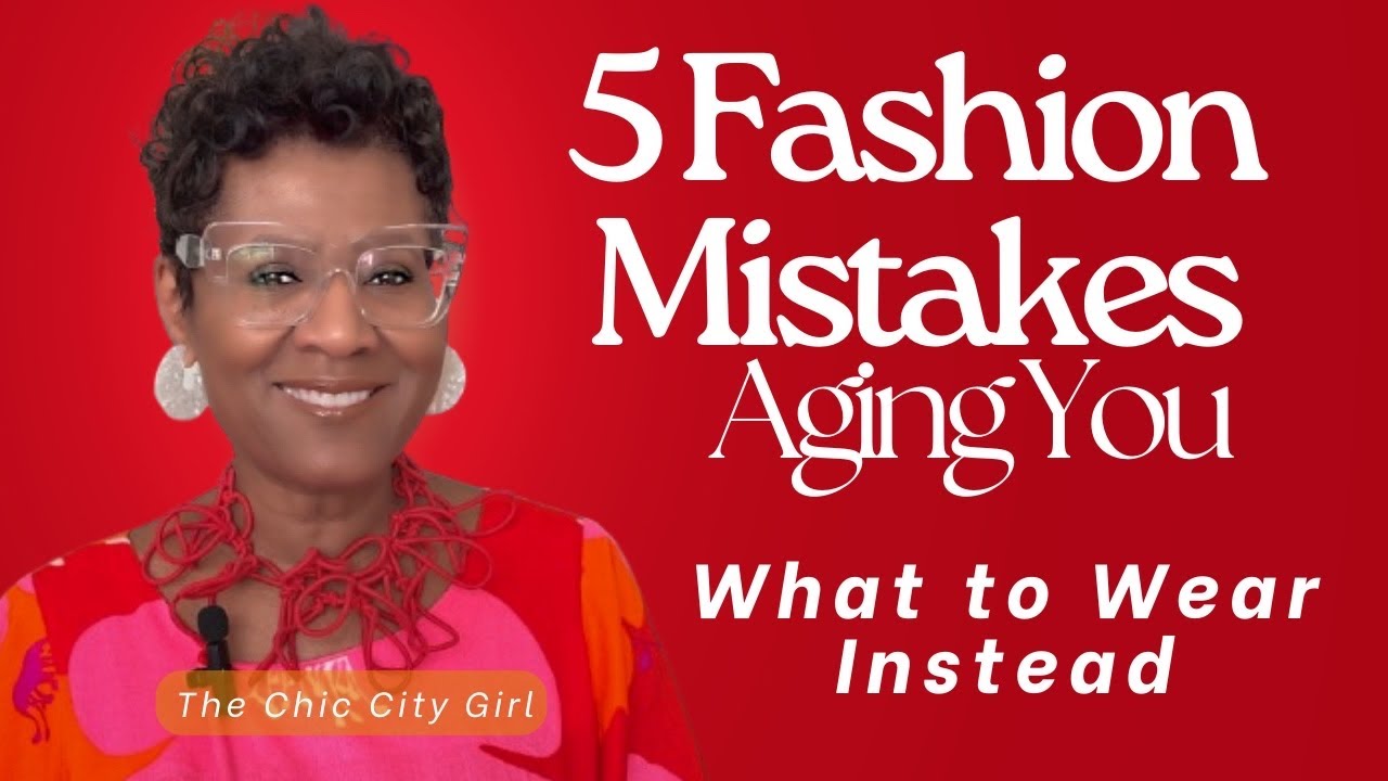 5 Common Fashion Mistakes Making You Look Older | What to Wear Instead | Fashion Fixes for Women 50+