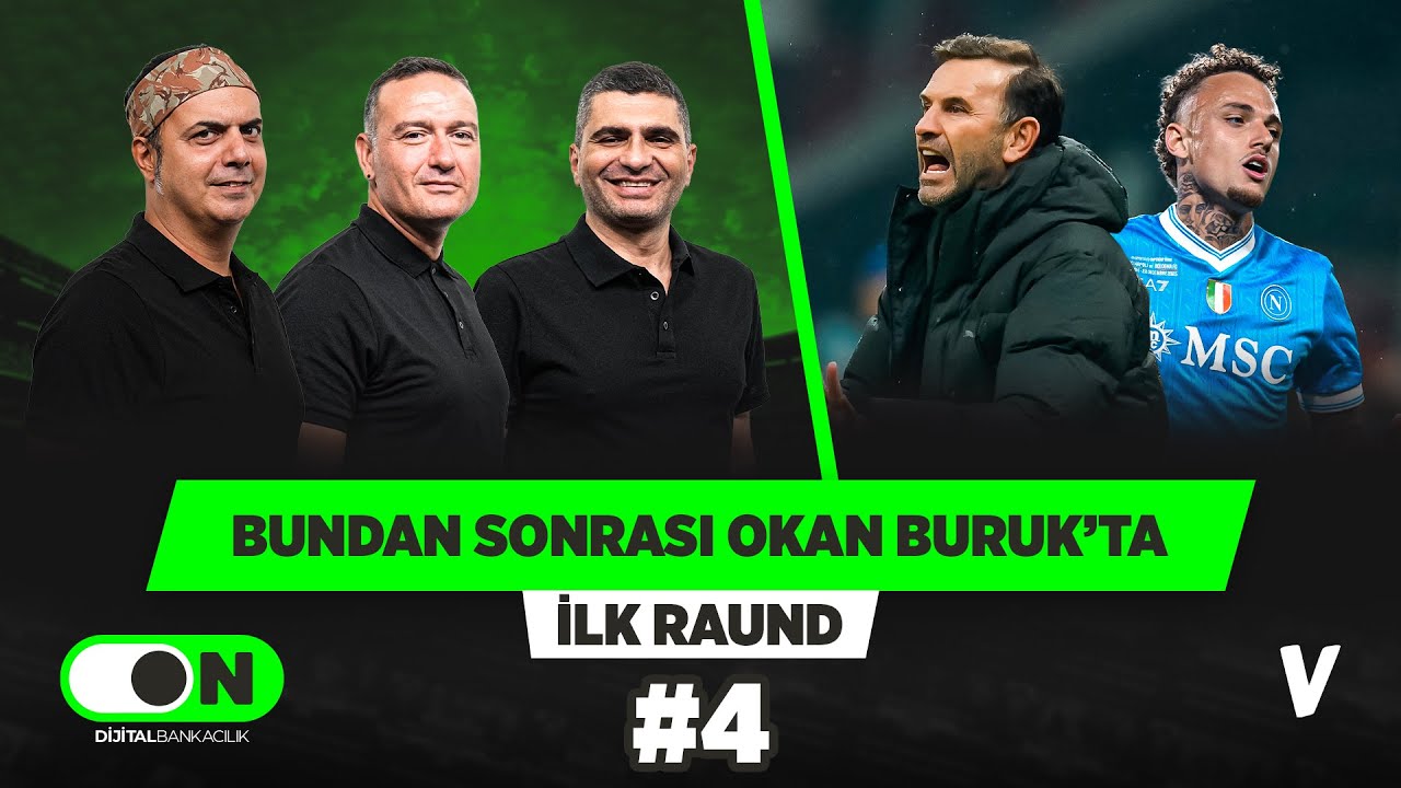Noa Lang’ı idare etme işi artık Okan Buruk’ta | Ali Ece, Ilgaz Çınar, Emek Ege | İlk Raund #4