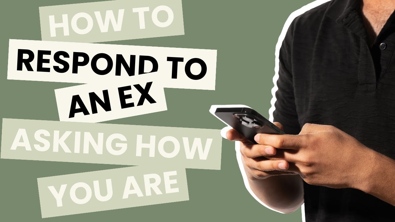 How To Respond To An Ex Asking How You Are