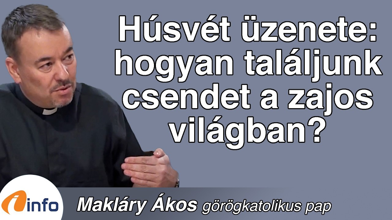 H&uacute;sv&eacute;t, felt&aacute;mad&aacute;s: Hogyan lehet ma elcsendesedni? Makl&aacute;ry &Aacute;kos, Infor&aacute;di&oacute;, Ar&eacute;na