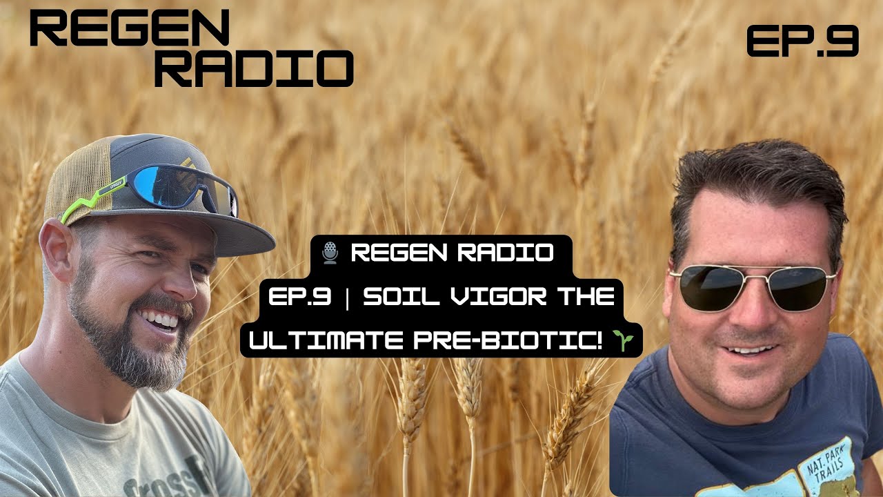 Regen Radio Ep.9 | SoilVigor The Ultimate Pre-Biotic! 🌱