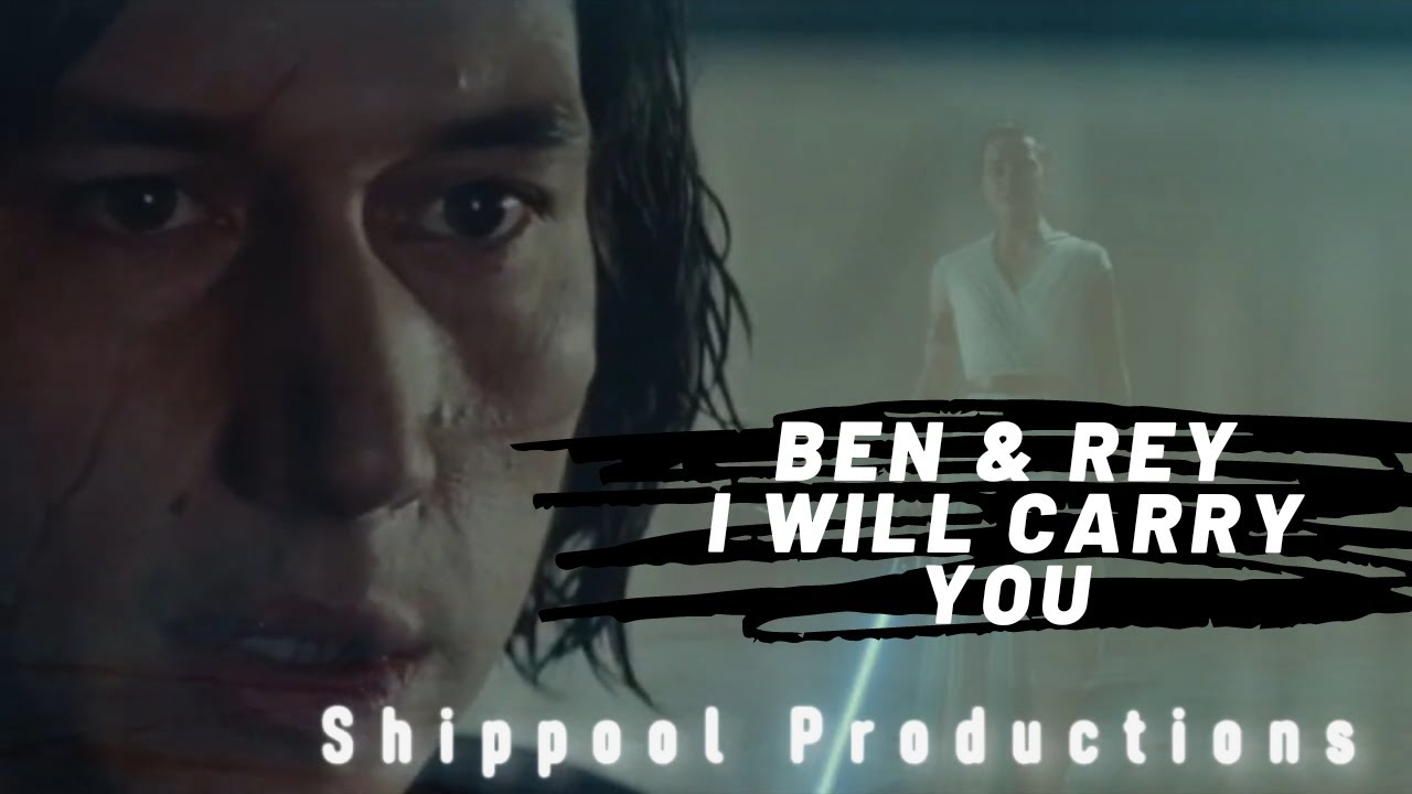 Ben & Rey -  I Will Carry You [Star Wars]