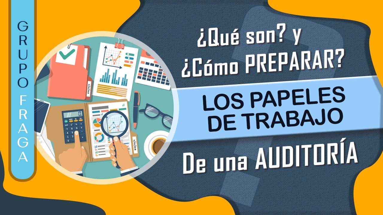 ✅ Papeles de Trabajo en una auditoría | Grupo Fraga