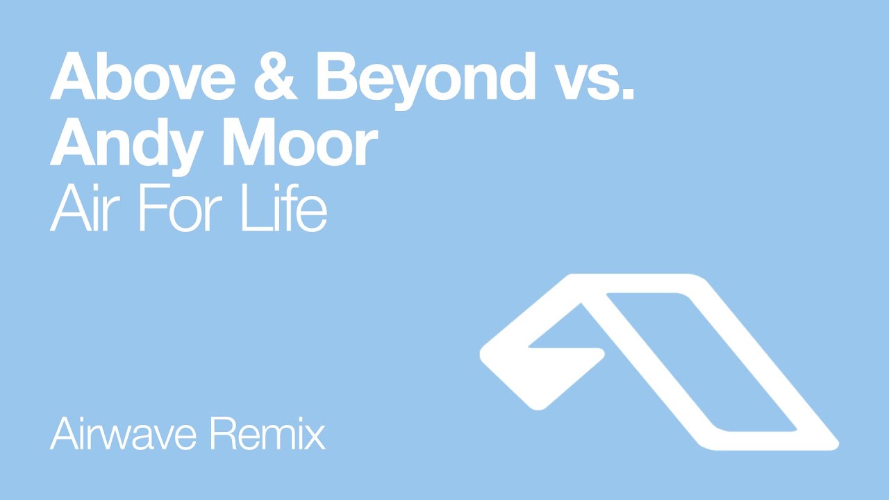 Above & Beyond vs. Andy Moor - Air For Life (Airwave Remix)