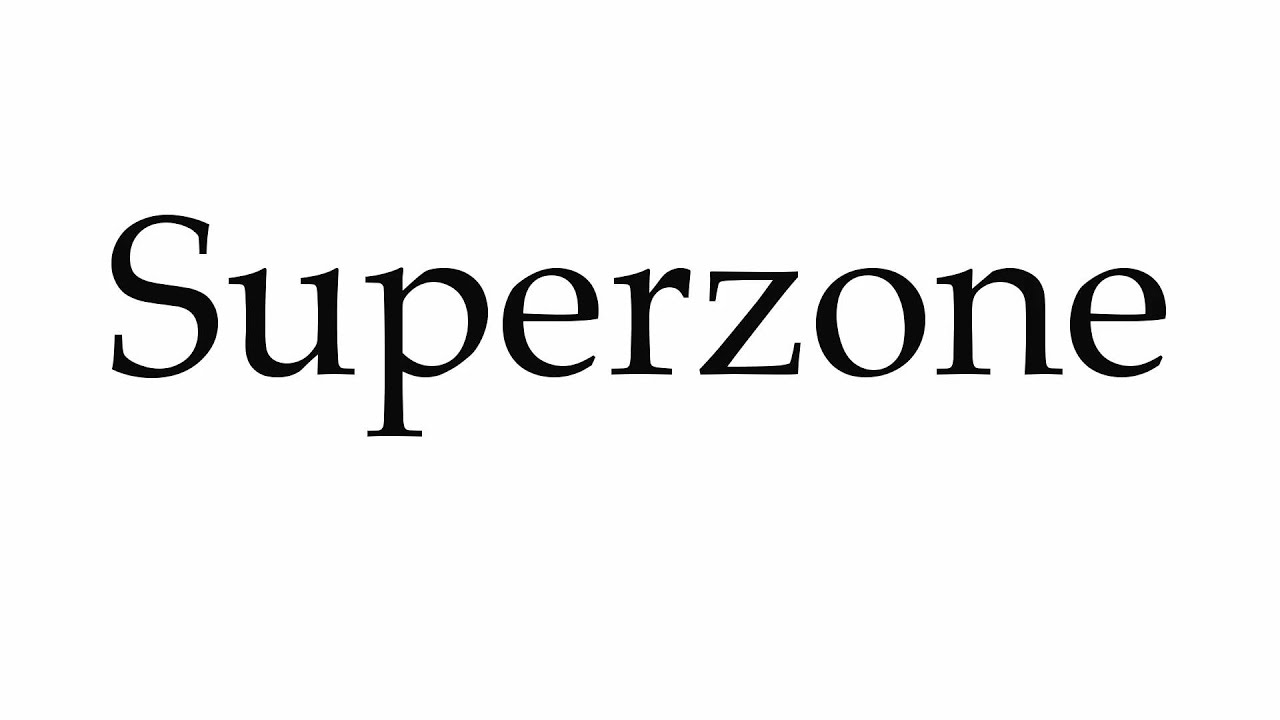 How to Pronounce Superzone