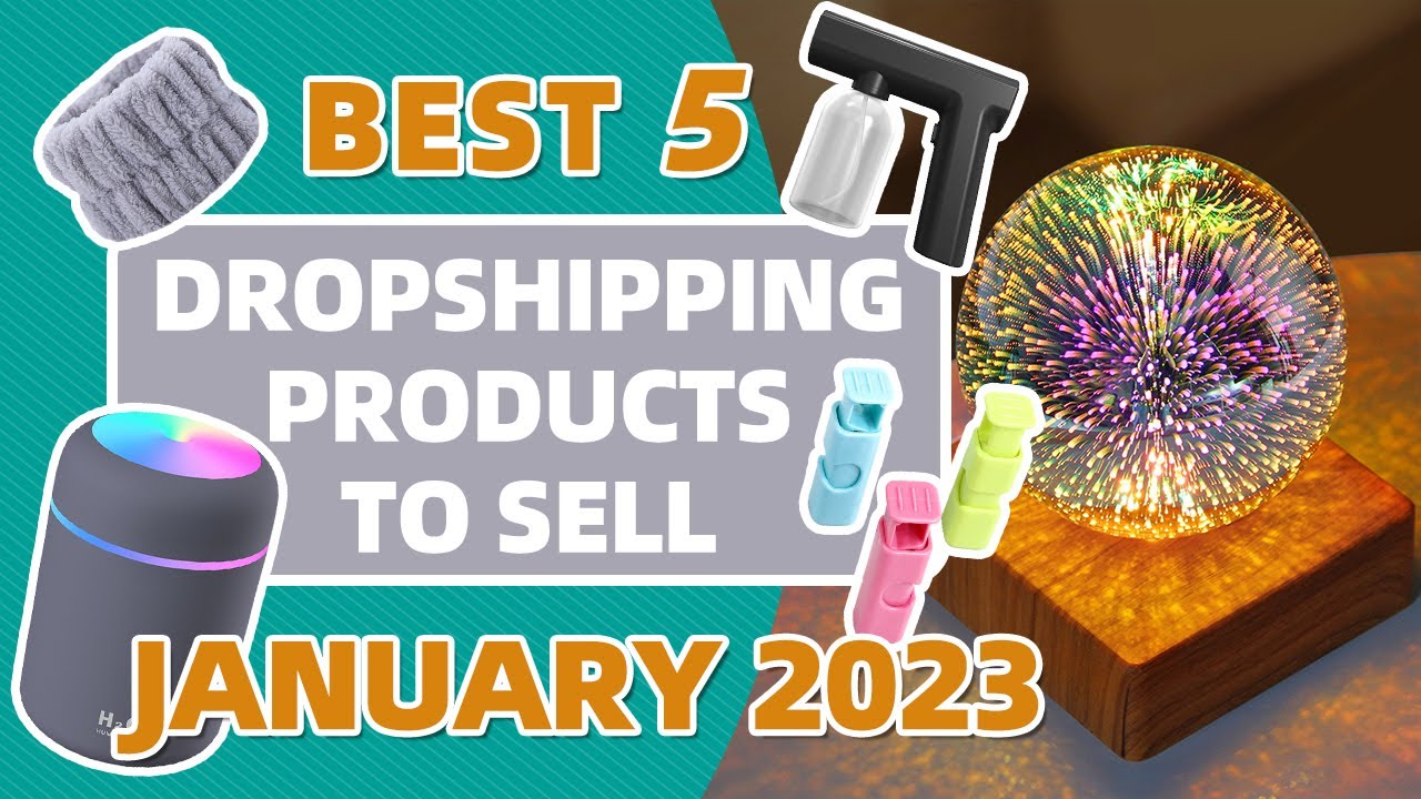 Best 5 Dropshipping Products To Sell January 2023