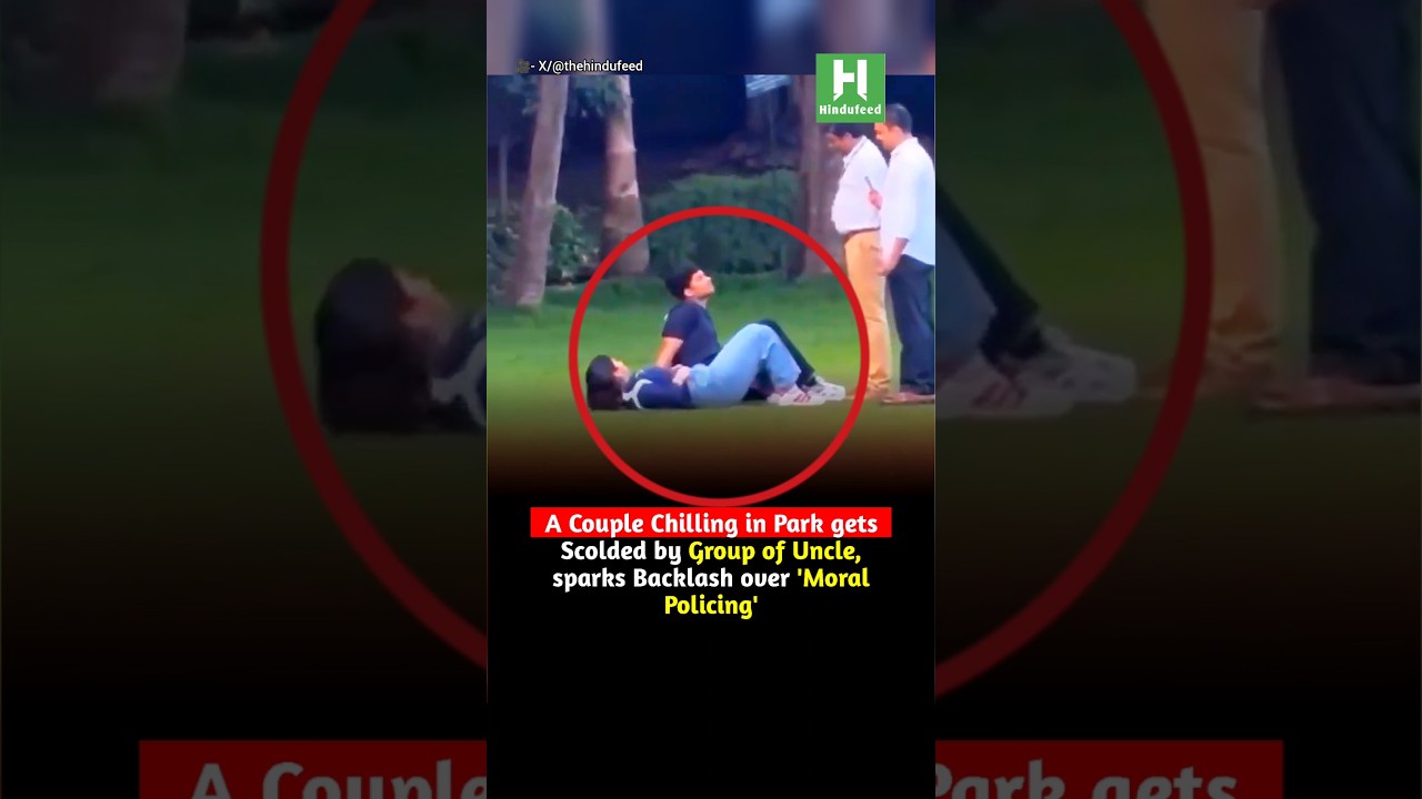 A couple chilling in park gets scolded, sparks backlash over 'moral policing