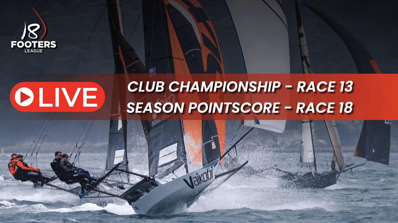 18footers -  CLUB CHAMPIONSHIP RACE 13 and SEASON POINTSCORE RACE 18