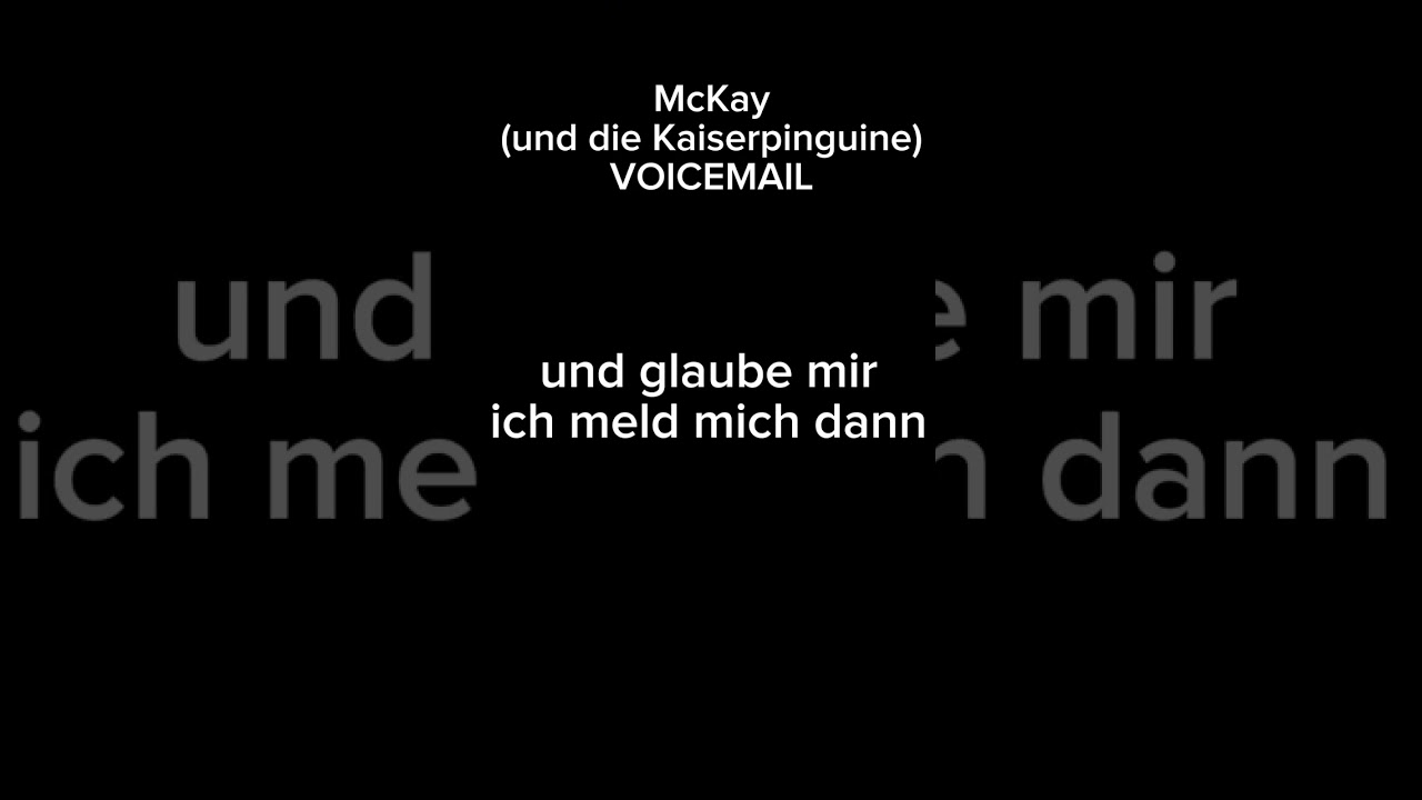 McKay (und die Kaiserpinguine): V O I C E M A I L (mit Lyrics)