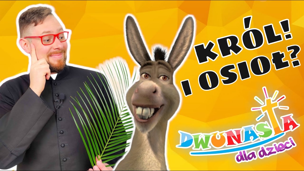 Król i osioł - Niedziela Palmowa kazanie dla dzieci (rok B)