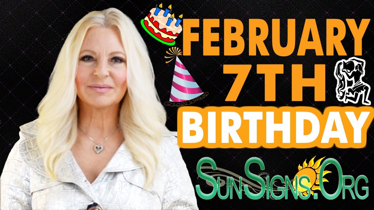 ♒️ Born On February 7th - Happy Birthday - Today's Zodiac Horoscope Personality - SunSigns.Org