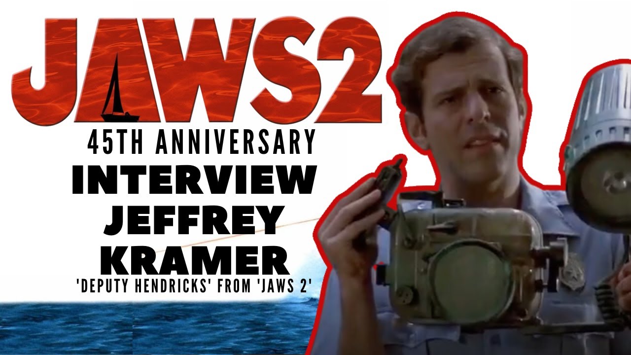 Jeffrey Kramer ('Deputy Hendricks'): JAWS 2 45th Anniversary Interview