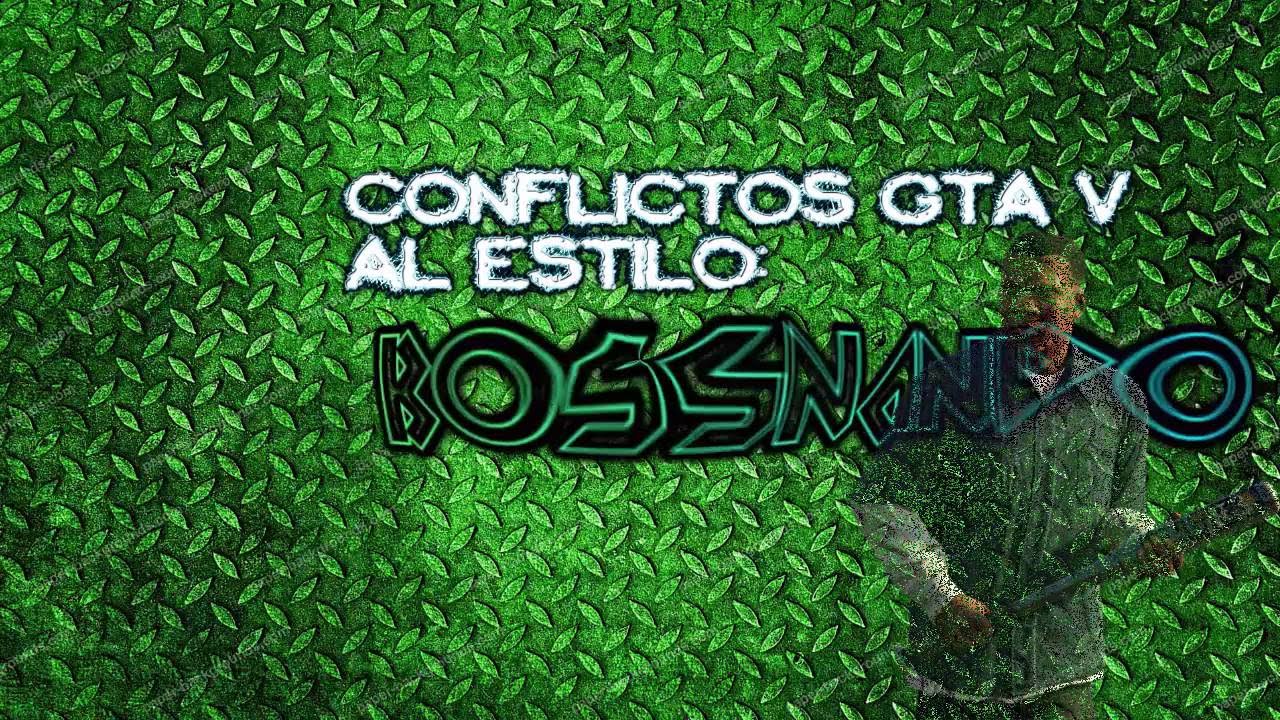 CONFLICTOS GTA 5 AL MEJOR ESTILO BOSSNANDO