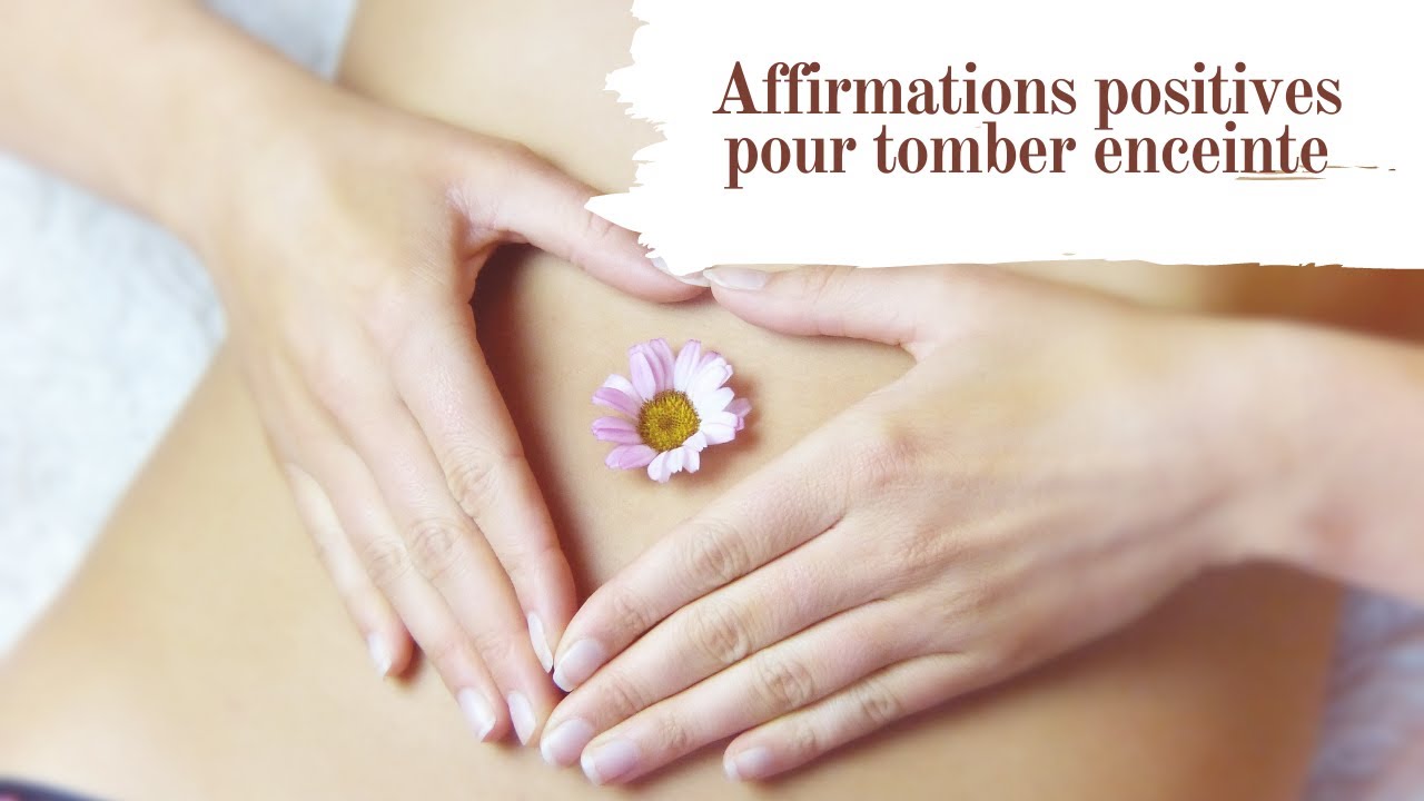 Méditation : affirmations positives pour tomber enceinte et lever les blocages