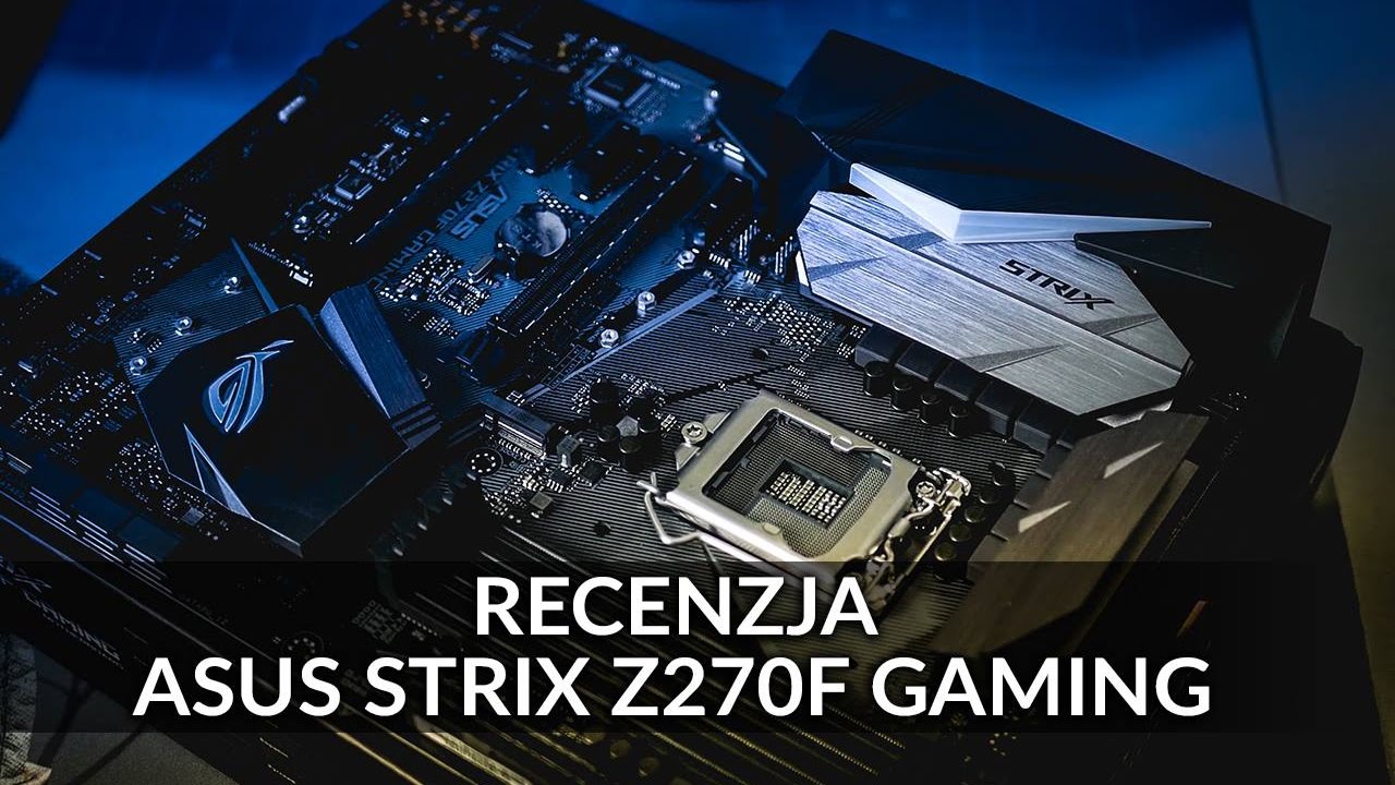 Recenzja Asus Strix Z270F Gaming