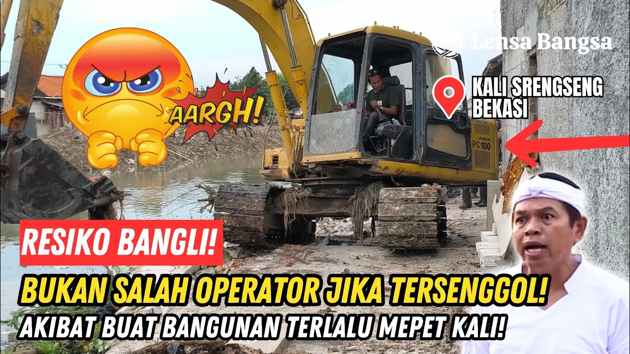 RESIKO BANGLI❗BUKAN SALAH OPERATOR JIKA KESENGGOL❗BANYAK BANGUNAN LIAR TERLALU MEPET KALI SRENGSENG❗