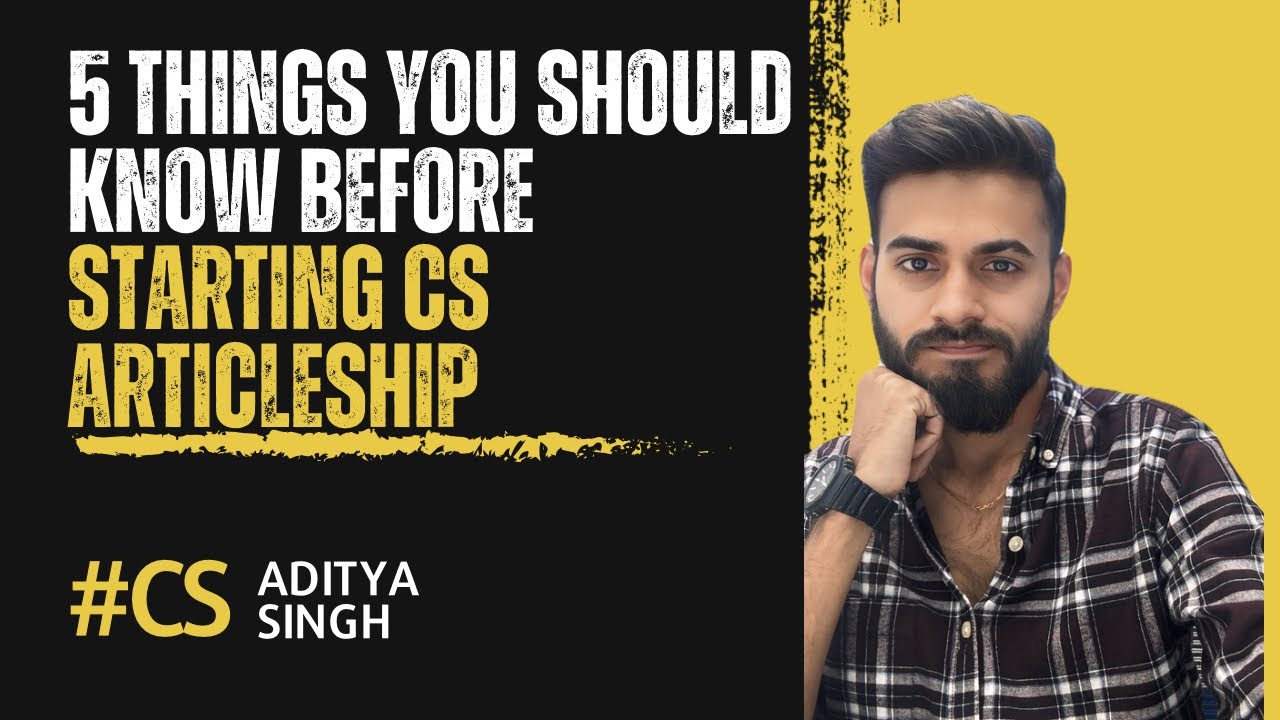 5 Most Important Things You Should know Before Joining CS Articleship, CS Firm or Company, CS Aditya