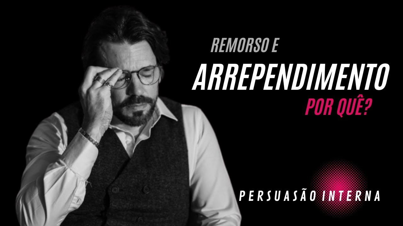 ARREPENDIMENTO E REMORSO - COMO DIMINUIR I PERSUAS&Atilde;O INTERNA