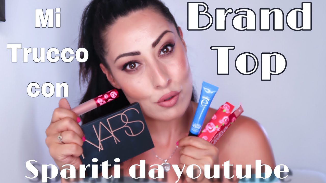PERCHE' SU YOUTUBE NON NE PARLA PIù NESSUNO?? MI TRUCCO SOLO CON BRAND TOP POCO CHIACCHIERATI