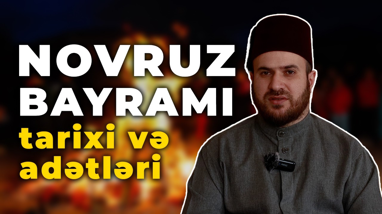 Novruz Bayramına İslami Baxış: Tarixi və Adətləri