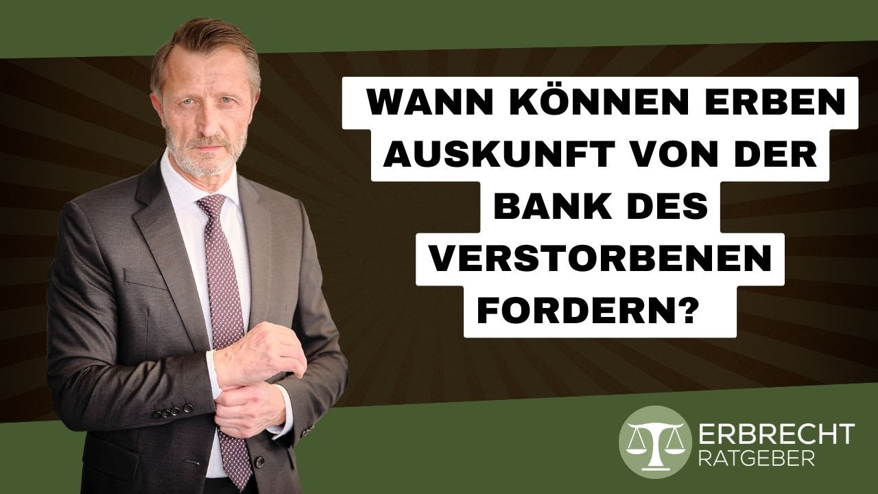 Wann k&ouml;nnen Erben Auskunft von der Bank des Verstorbenen fordern?