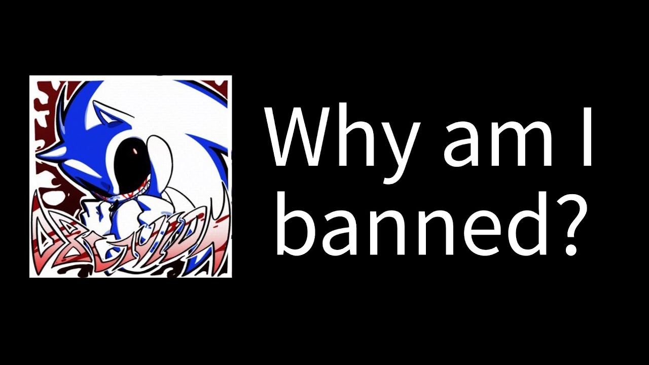 Why am I banned from Sonic.EXE oblivion?