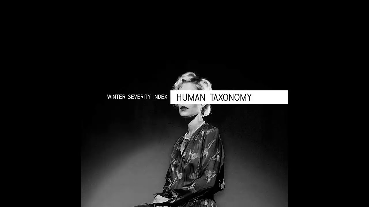 Winter Severity Index - Human Taxonomy [Full Album]