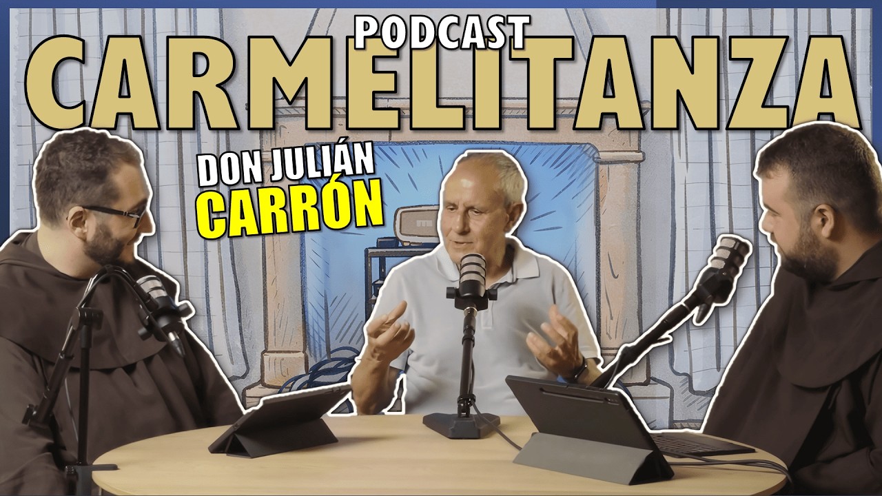 DON JULIÁN CARRÓN: EDUCARE È TOCCARE IL CENTRO DELL'IO [CARMELITANZA EP17]