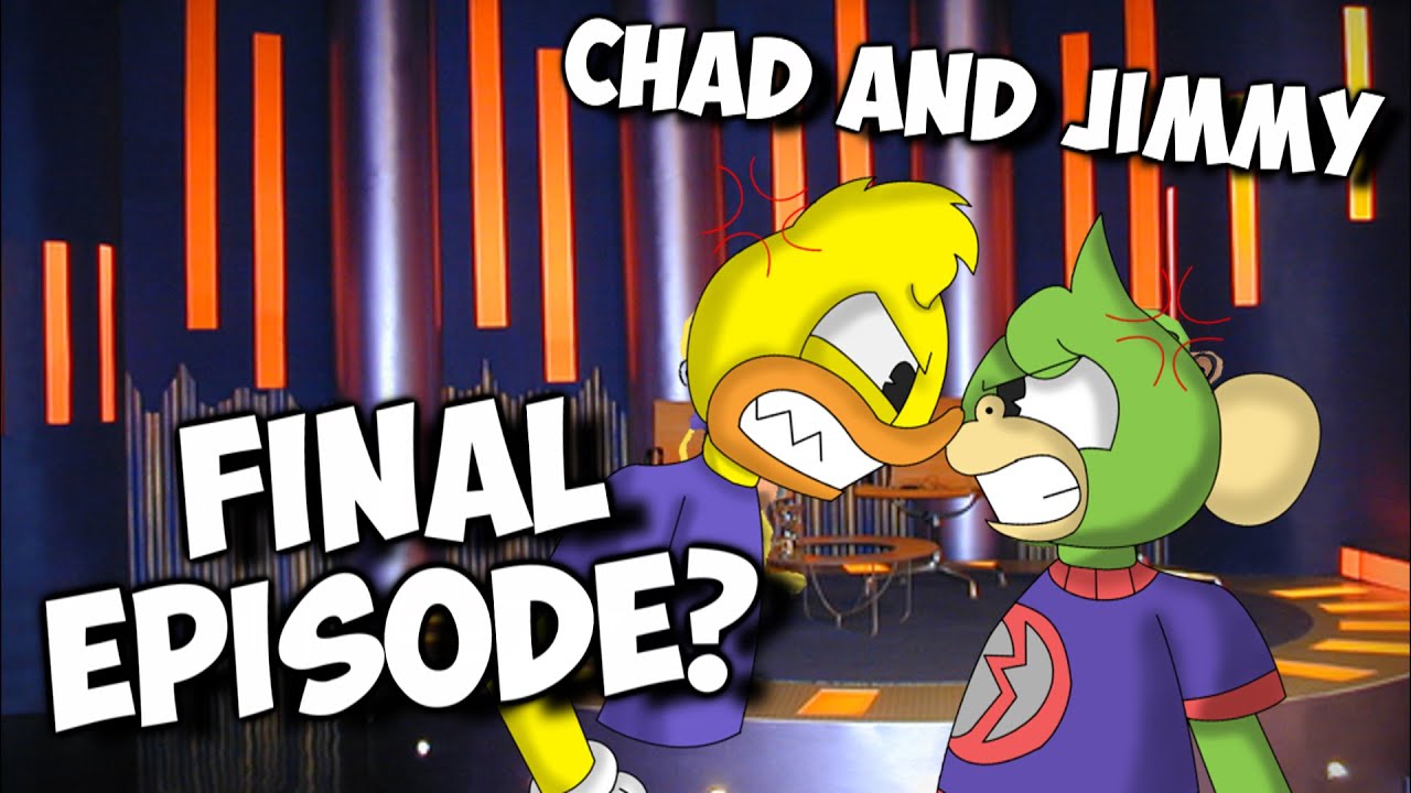 Final Episode? - Chad and Jimmy