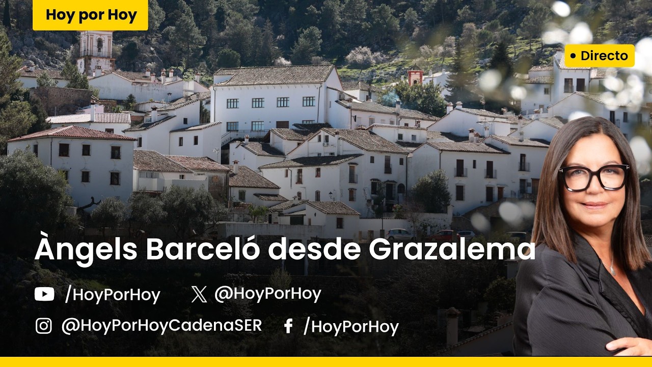 🔴 ESPECIAL 'HOY POR HOY' con ÀNGELS BARCELÓ desde GRAZALEMA