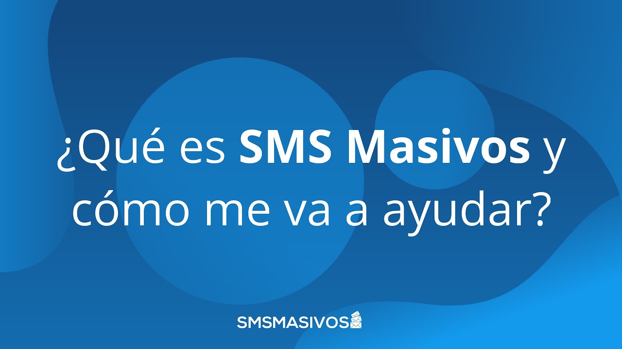 &iquest;Qu&eacute; es SMS Masivos y c&oacute;mo me va a ayudar?