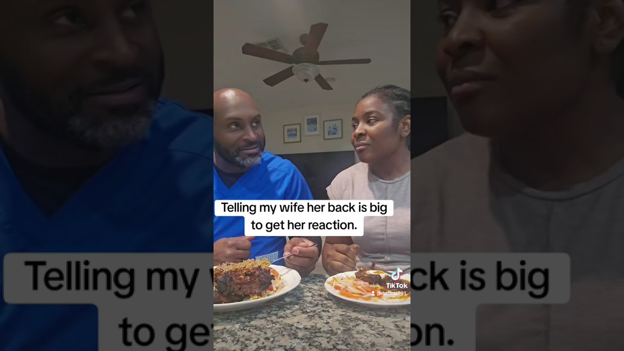 Telling my wife her back is big to get her reaction 