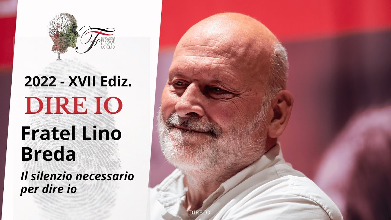 Fratel Lino Breda - Il silenzio necessario per dire io | Dire io - 2022