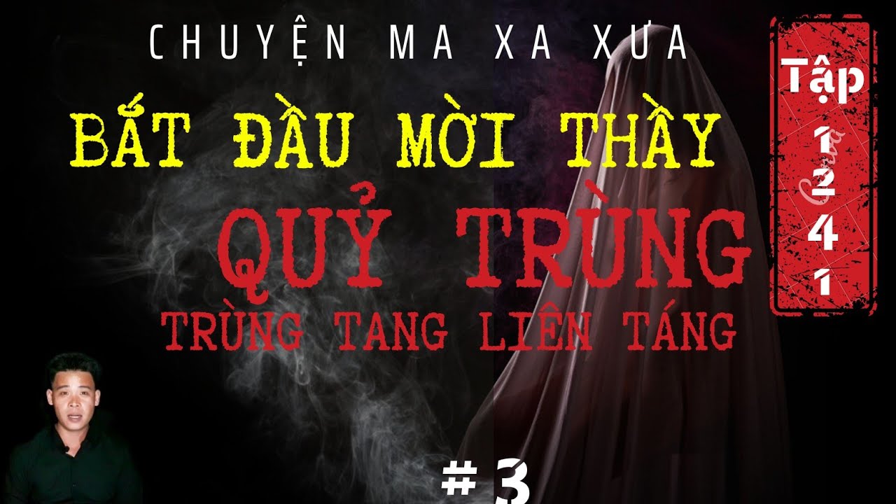 TẬP 1241: CHUYỆN MA XA XƯA | BẮT ĐẦU MỜI THẦY QUỶ TRÙNG - TRÙNG TANG LIÊN TÁNG | TẬP 3 | HÀN BẢO KỂ