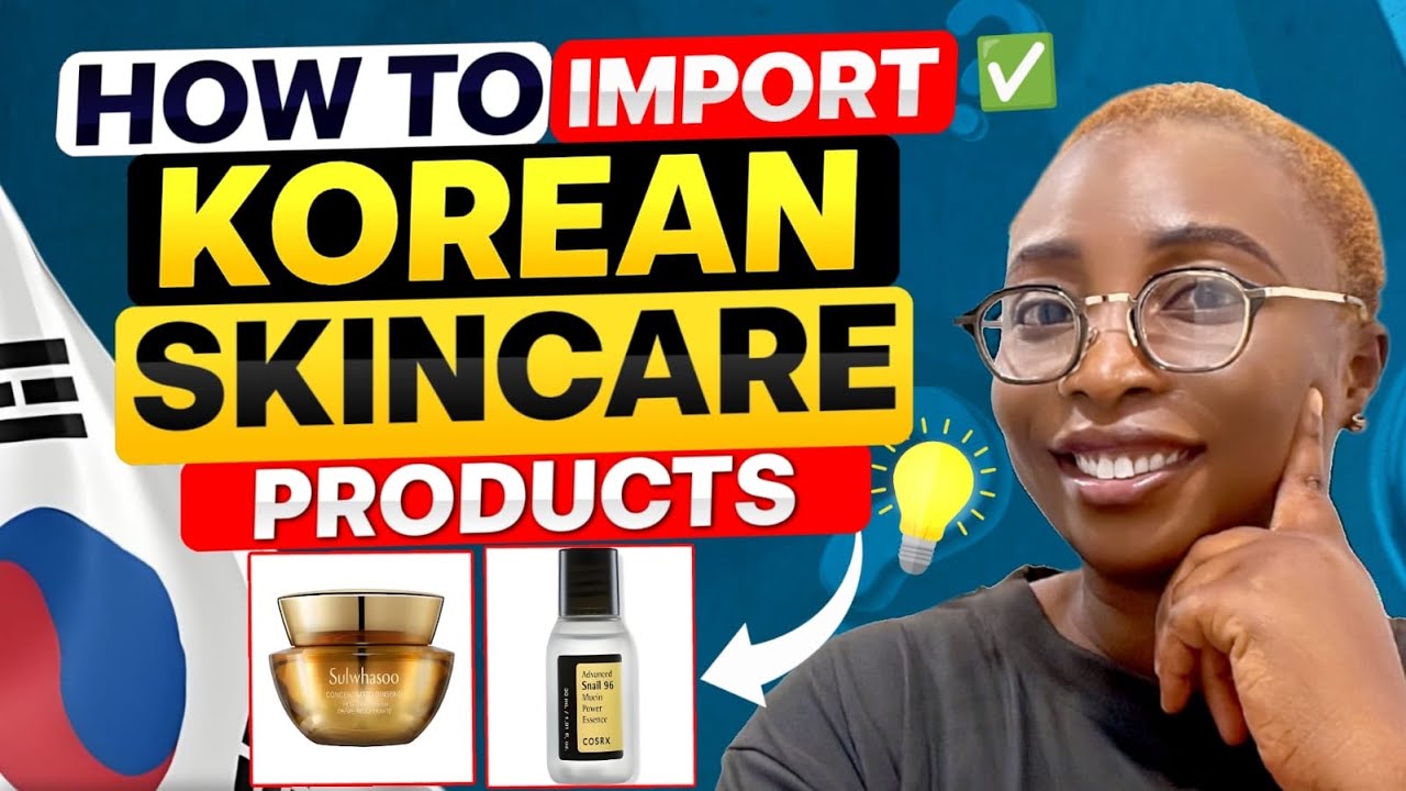 How to Import Korean Skin Care Products | Suppliers & Shipping Contacts | Best Brands to Resell