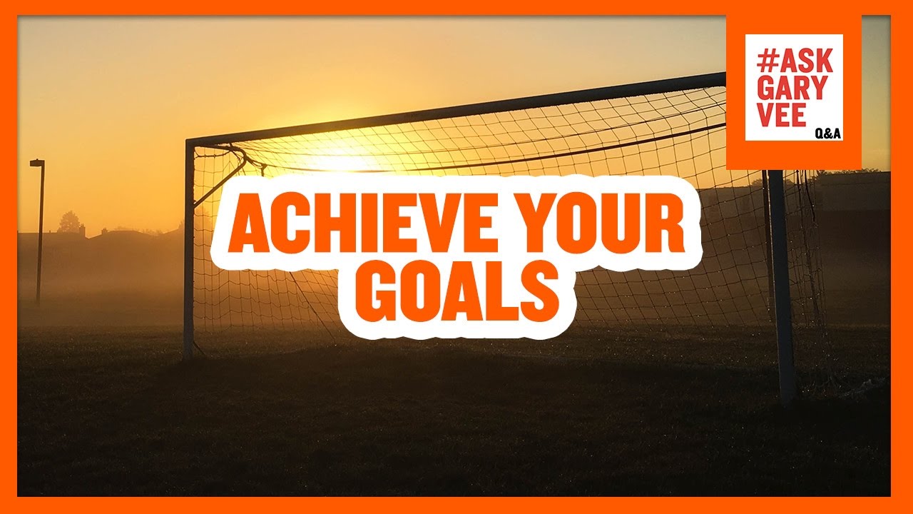 How to Achieve Your Goals?