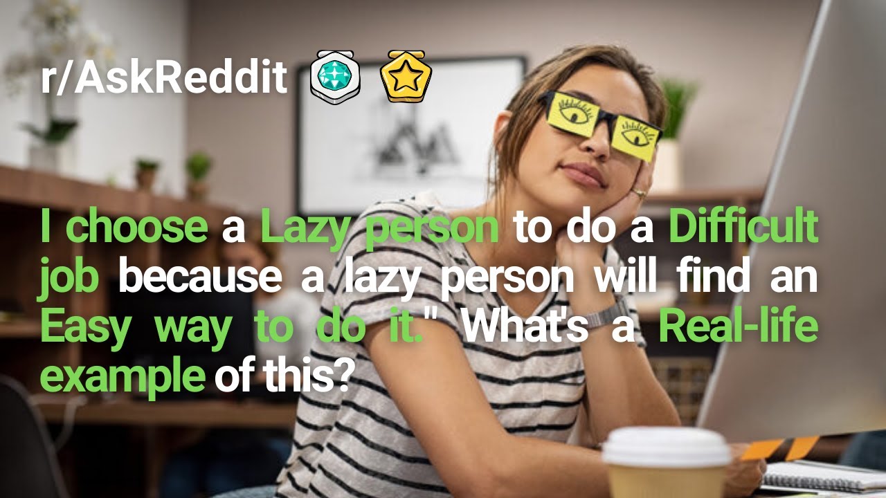Laziness is the father of innovation | Reddit Highlights