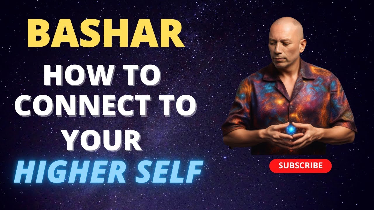 Bashar&nbsp;-&nbsp;How&nbsp;To&nbsp;Connect&nbsp;To&nbsp;Your&nbsp;Higher&nbsp;Self&nbsp;| Darryl Anka | Channeled Messages