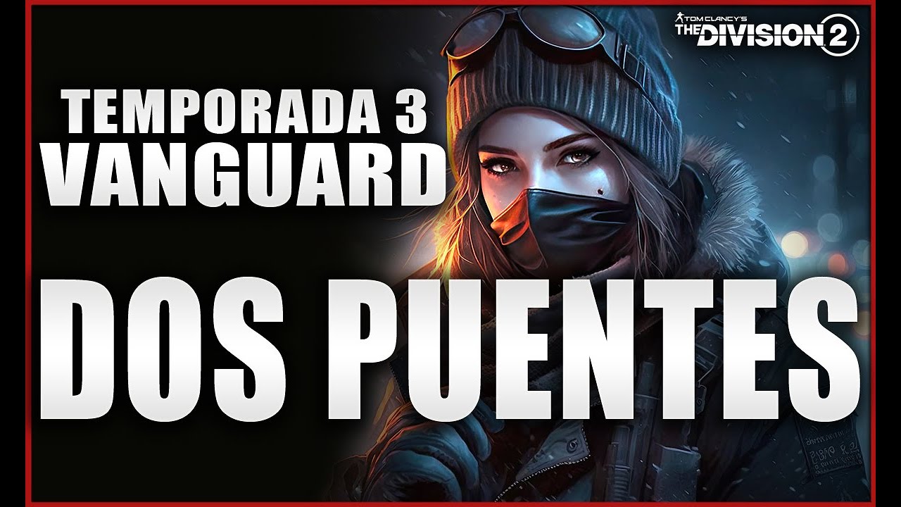 THE DIVISION 2 VANGUARD 💀 DOS PUENTES