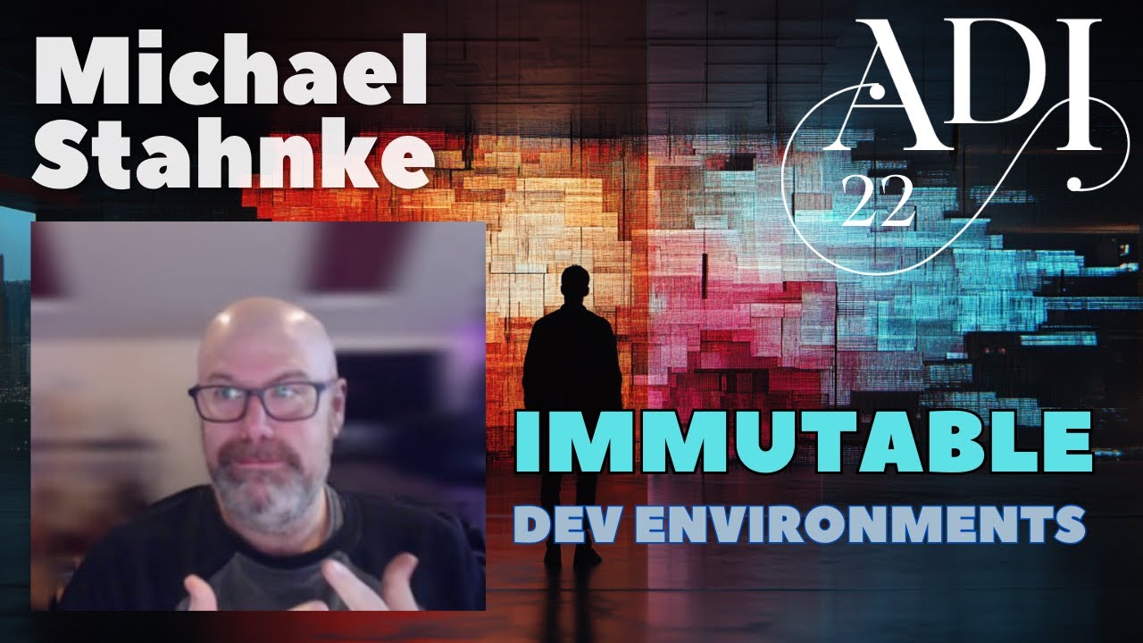 ADI 22 - Immutable development environments with Michael Stahnke