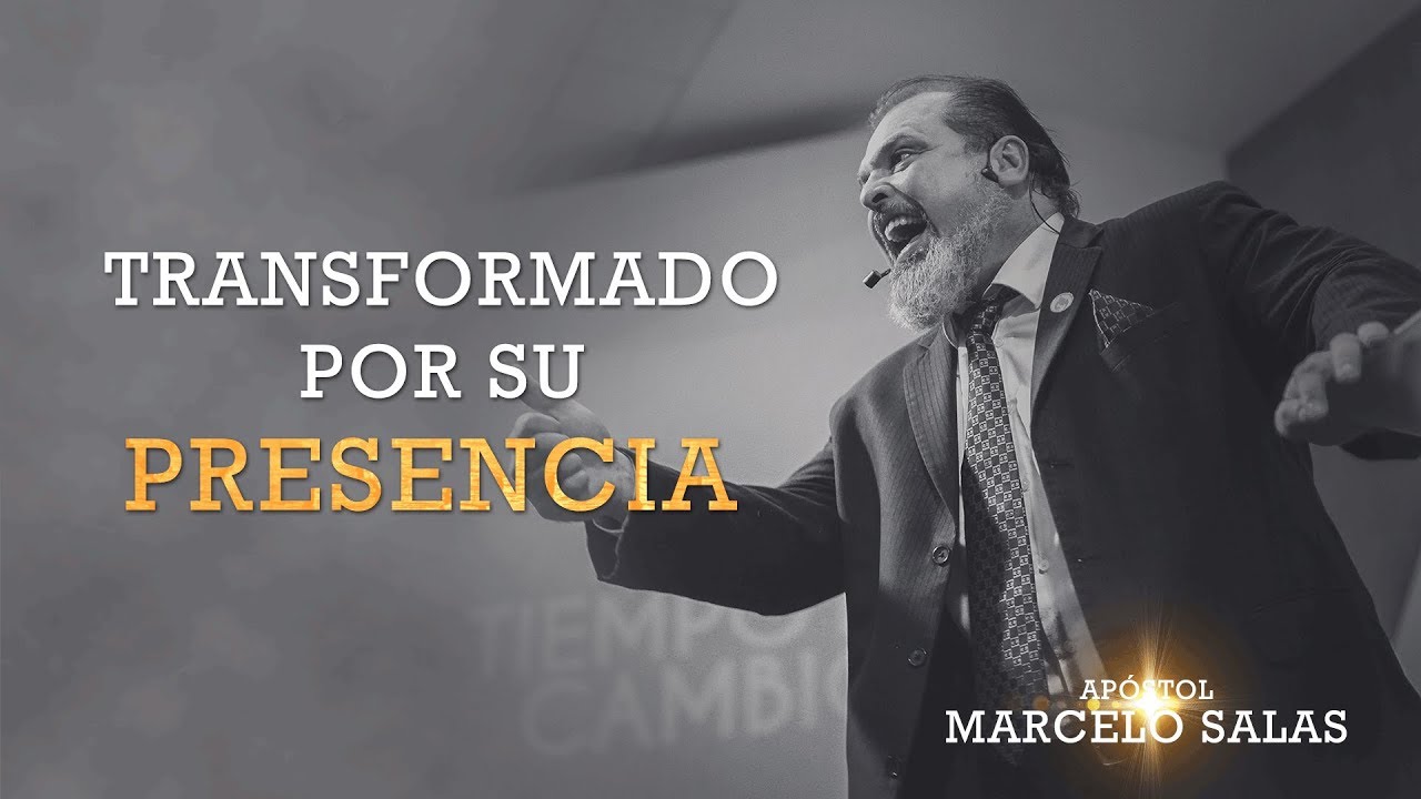 Transformado por Su Presencia | Apóstol Marcelo Salas
