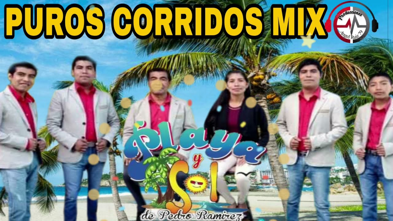 GRUPO PLAYA Y SOL DE PEDRO RAMIREZ CORRIDOS MIX