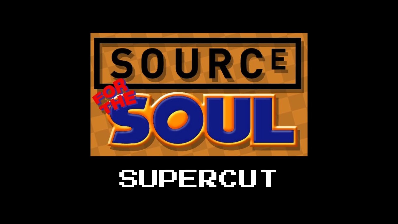 SOURCE FOR THE SOUL SUPERCUT