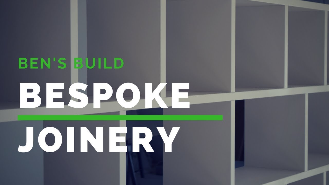 Ben's build - bespoke carpentry