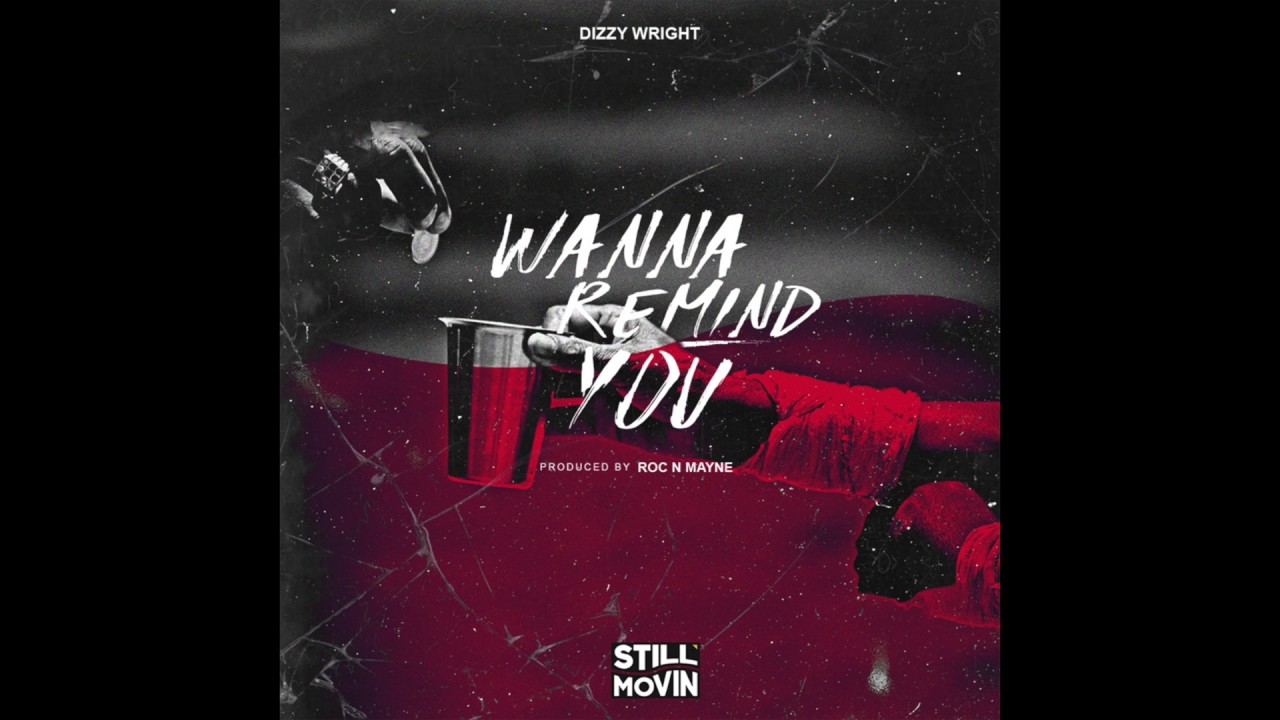 Dizzy Wright - Wanna Remind You (Prod by Roc N Mayne)