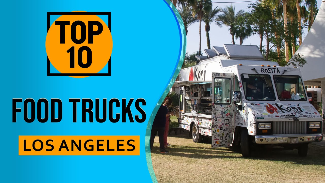 Top 10 Best Food Trucks in Los Angeles