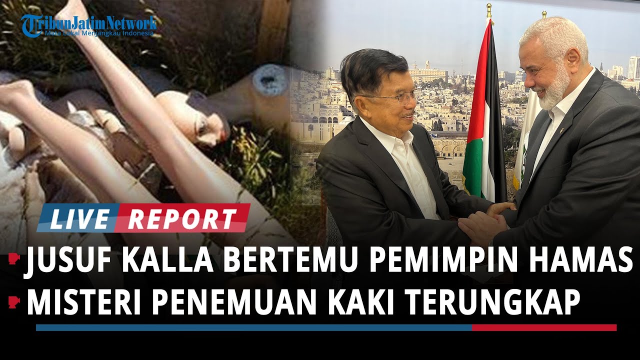 PERTEMUAN 2 JAM JUSUF KALLA DENGAN PEMIMPIN HAMAS, MISTERI PENEMUAN KAKI AKHIRNYA TERUNGKAP