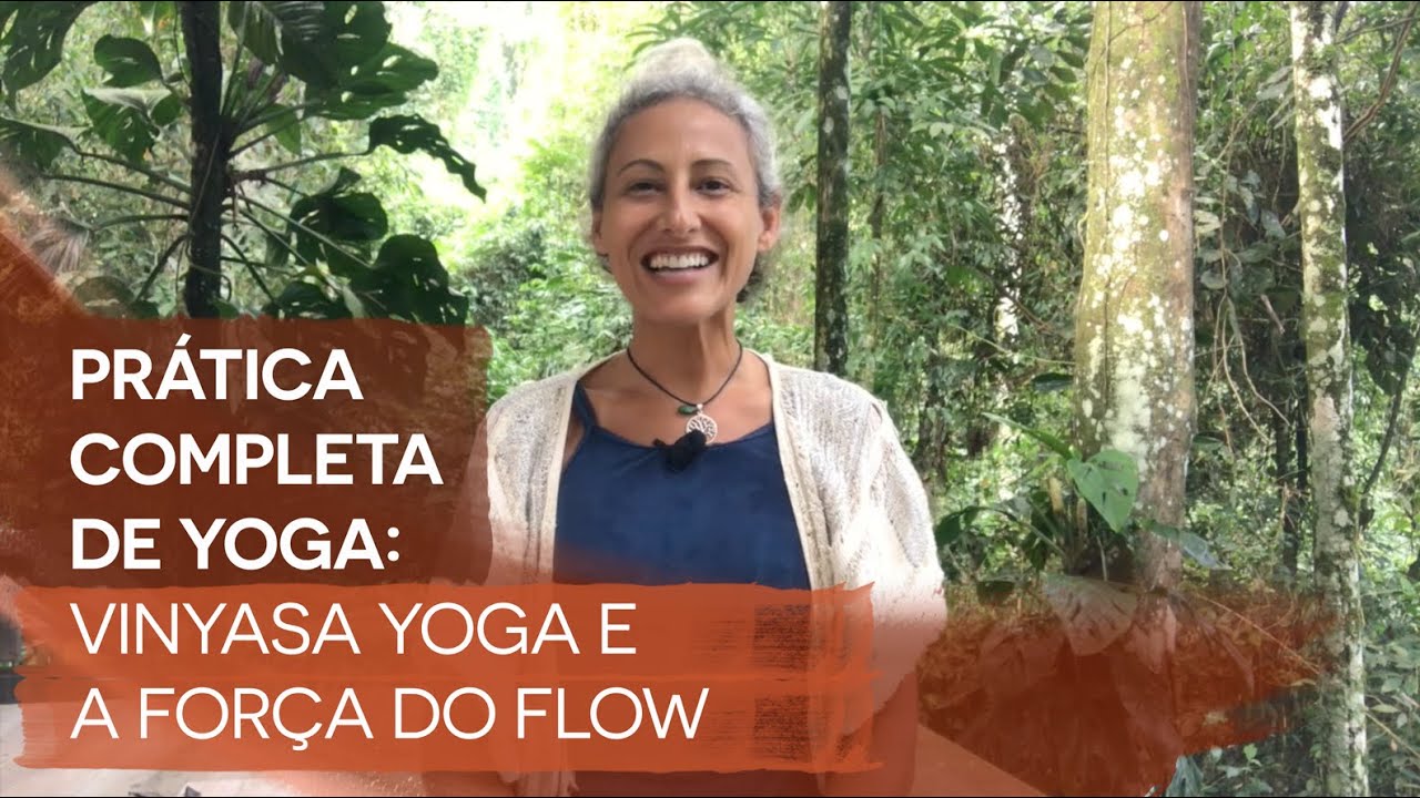 Prática Completa de Yoga: Vinyasa Yoga e a Força do Flow